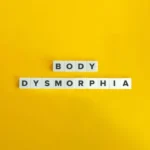 Body Dysmorphia